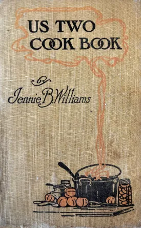 (*NEW ARRIVAL*) (Romance) Jennie B. Williams. Us Two Cook Book containing Tested Recipes for Two Persons