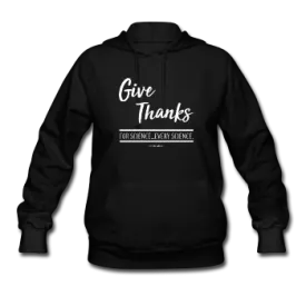 "Give Thanks For Science" - Women's Hoodie