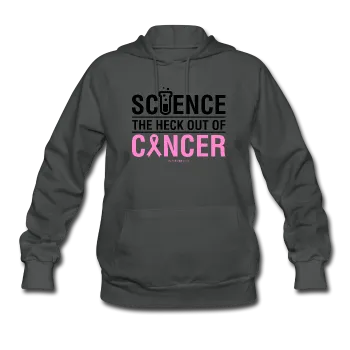 "Science The Heck Out Of Cancer" (Black) - Women's Hoodie