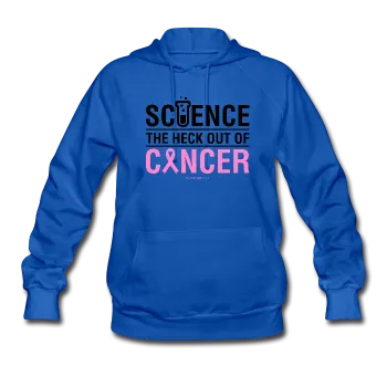 "Science The Heck Out Of Cancer" (Black) - Women's Hoodie